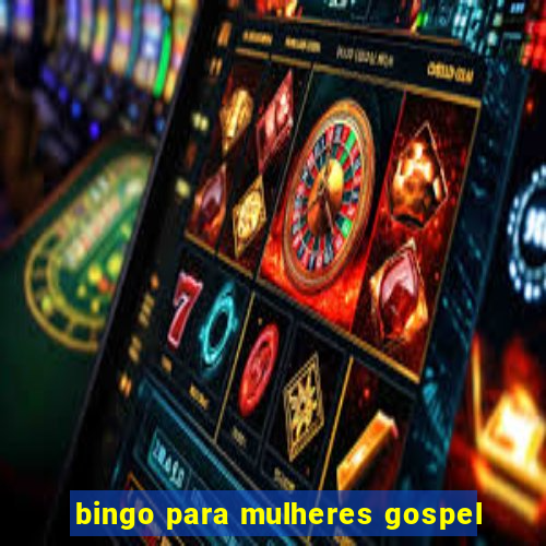 bingo para mulheres gospel